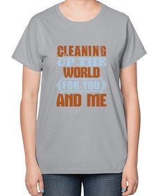 Cleaning up the world for you and me Style 96# - cleaner-  Ladies T-Shirt