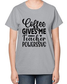 Coffee Gives Me Teacher Powers 659# - teacher-  Ladies T-Shirt
