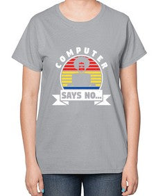 Computer says no 7# - computer-  Ladies T-Shirt