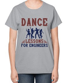 DANCE LESSONS FOR ENGINEERS Style 111# - engineer-  Ladies T-Shirt