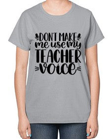 Dont Make Me Use Style 719# - teacher-  Ladies T-Shirt