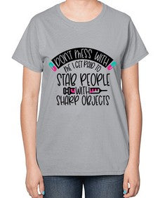 Dont Mess With Me I Get Paid To Stab People Style Style 722# - nurse-  Ladies T-Shirt