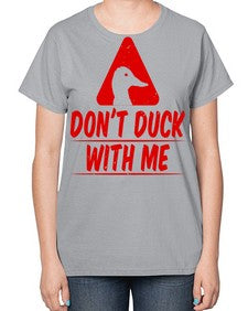 Dont duck with me Style 3# - ducks-  Ladies T-Shirt