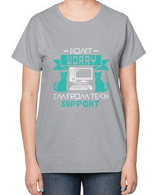 Dont worry im from tech support 50# - computer-  Ladies T-Shirt