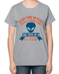 Every time an alien votes 53# - ufo-  Ladies T-Shirt