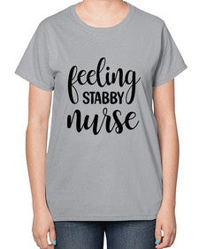 Feeling stabby nurse 779# - nurse-  Ladies T-Shirt