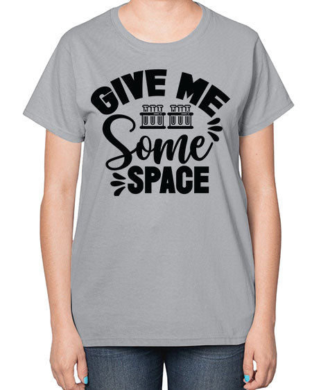 Give Me Some Space 30# - space-  Ladies T-Shirt