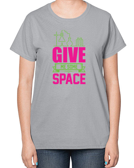 Give Me Some Space 31# - space-  Ladies T-Shirt