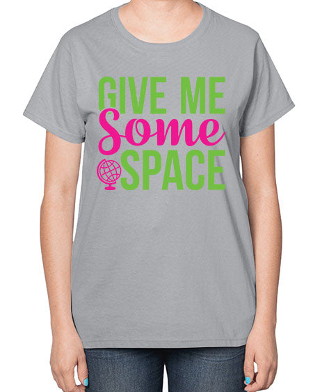 Give Me Some Space 32# - space-  Ladies T-Shirt