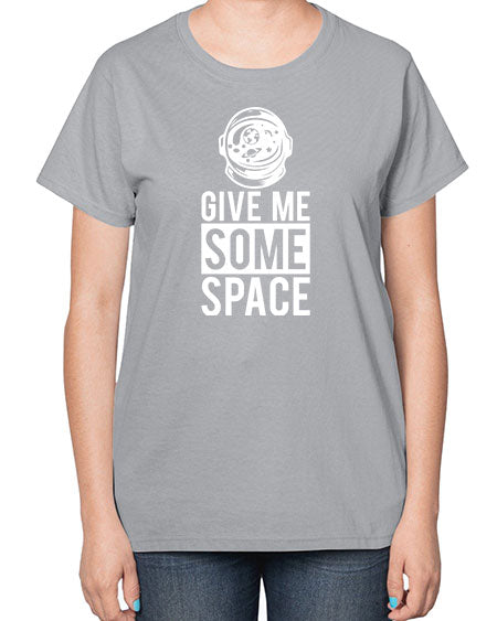 Give Me Some Space 33# - space-  Ladies T-Shirt