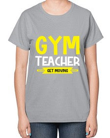 Gym Teacher get Moving Style 173# - teacher-  Ladies T-Shirt