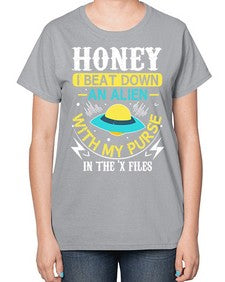 Honey i beat down an alien 4# - ufo-  Ladies T-Shirt