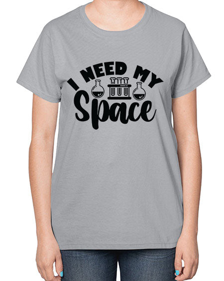 I Need My Space 24# - space-  Ladies T-Shirt