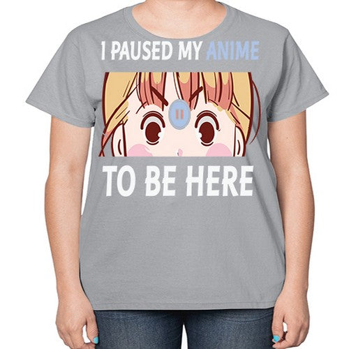 I Paused My Anime To Anime 244# - anime-  Ladies T-Shirt
