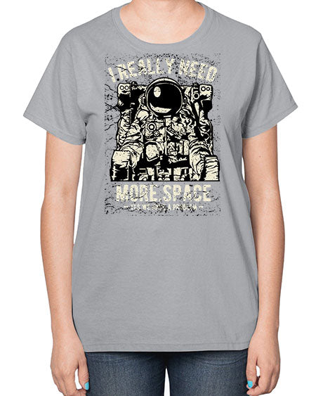 I Really Need More Space CS 20# - space-  Ladies T-Shirt