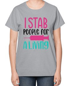 I Stab People For A Living Style Style 922# - nurse-  Ladies T-Shirt