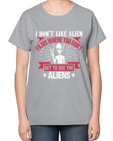 I dont like alien films where you dont get to see the aliens 10# - ufo-  Ladies T-Shirt