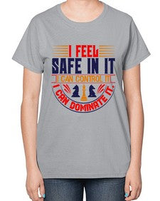 I feel safe in it I can control it I can dominate it 108# - chess-  Ladies T-Shirt