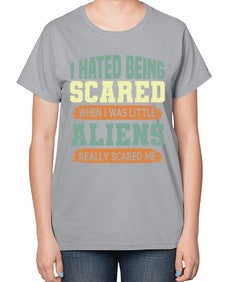 I hated being scared when i was little 13# - ufo-  Ladies T-Shirt