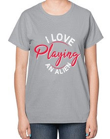 I love playing and alien 19# - ufo-  Ladies T-Shirt