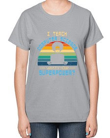 I teach computer science whats your superpower 36# - computer-  Ladies T-Shirt
