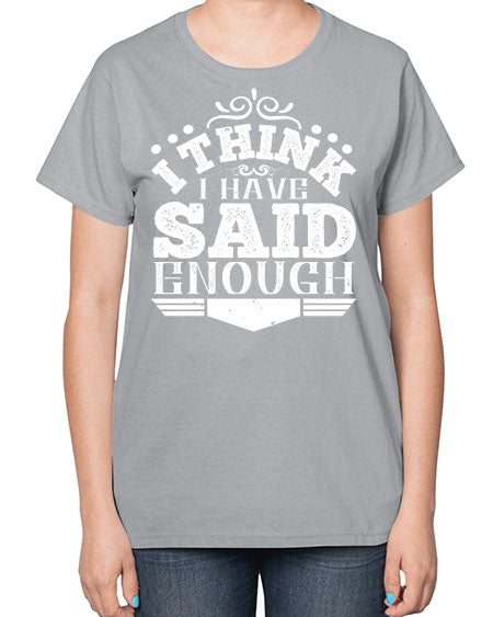 I think I have said enough Style 210# - architect-  Ladies T-Shirt