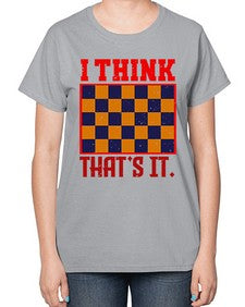 I think thats it 110# - chess-  Ladies T-Shirt