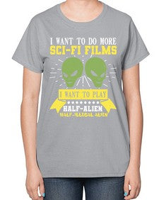 I want to do more SciFi films 20# - ufo-  Ladies T-Shirt