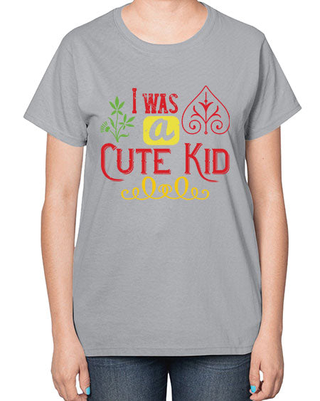 I was a cute kid Style 111# - kids-  Ladies T-Shirt