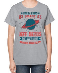 I wish i was as smart as jeff bezos 25# - ufo-  Ladies T-Shirt