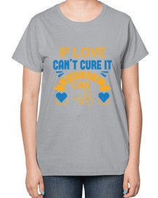 If love cant cure it Nurses can Style 936# - nurse-  Ladies T-Shirt