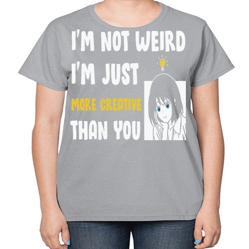 Im Not Weird Just MoreCreative Anime 250# - anime-  Ladies T-Shirt