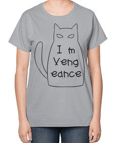 Im Vengeance - cats-  Ladies T-Shirt