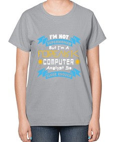 Im not superwoman but Im a foreasik analyst 33# - computer-  Ladies T-Shirt