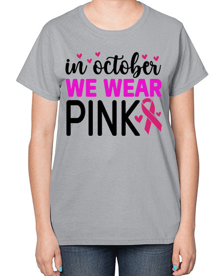 In October We Wear Pink 16# - breast cancer-  Ladies T-Shirt