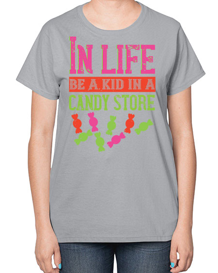 In life be a kid in a candy store Style 123# - kids-  Ladies T-Shirt