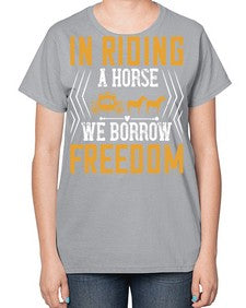 In riding a horse we borrow freedom Style 36# - horse-  Ladies T-Shirt