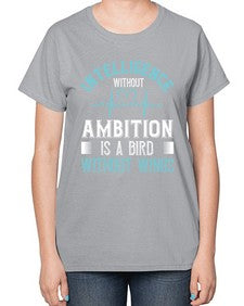 Intelligence without ambition is a bird without wings Style 243# - nurse-  Ladies T-Shirt