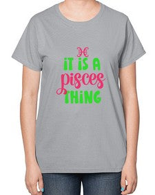 It is a pisces thing 256# - pisces-  Ladies T-Shirt