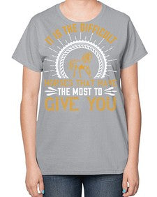 It is the difficult horses that have the most to give you Style 35# - horse-  Ladies T-Shirt