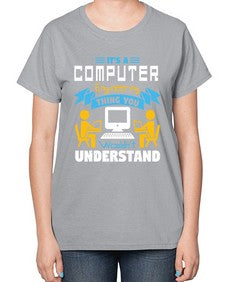 Its a computer engineering thing you 29# - computer-  Ladies T-Shirt