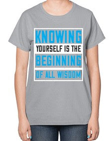 Knowing yourself is the beginning of all wisoom Style 37# - Self awareness-  Ladies T-Shirt