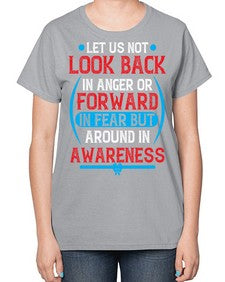 Let us not look back in anger or forward in fear but around in awareness Style 36# - Self awareness-  Ladies T-Shirt