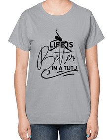 Life is better in a tutu 152# - ballet-  Ladies T-Shirt