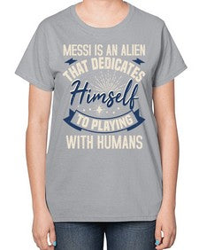 Messi is alien that dedicates himself 33# - ufo-  Ladies T-Shirt