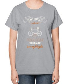 My own preferred fitness regime is to use my bicycle 2# - bicycle-  Ladies T-Shirt