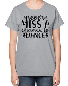 Never miss a chance to dance 171# - ballet-  Ladies T-Shirt