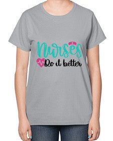 Nurses Do It Better Style Style 1243# - nurse-  Ladies T-Shirt
