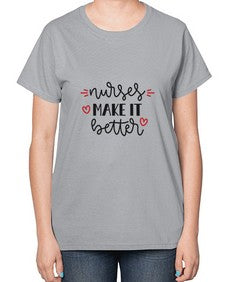 Nurses make it better 1246# - nurse-  Ladies T-Shirt