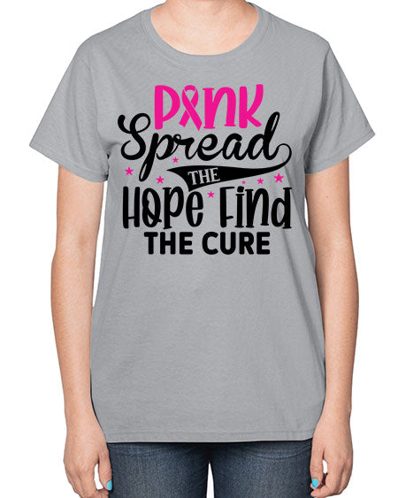 Pink Spread the Hope Find the Cure 10# - breast cancer-  Ladies T-Shirt
